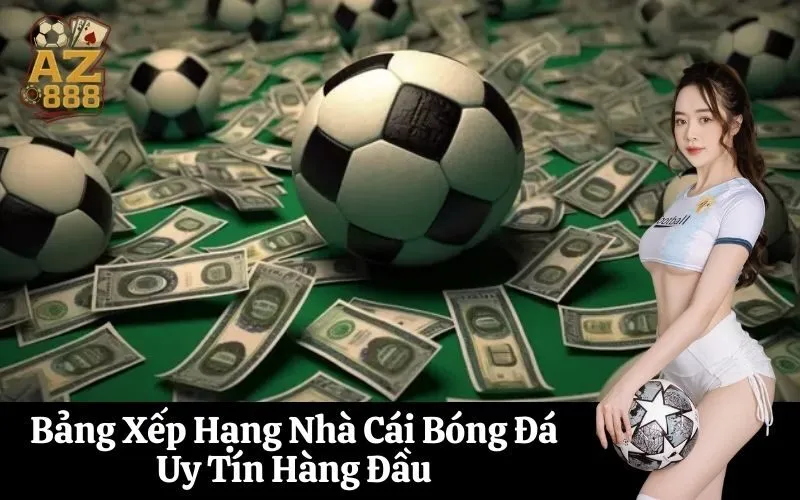 az888 Bảng Xếp Hạng Nhà Cái Bóng Đá Uy Tín Hàng Đầu