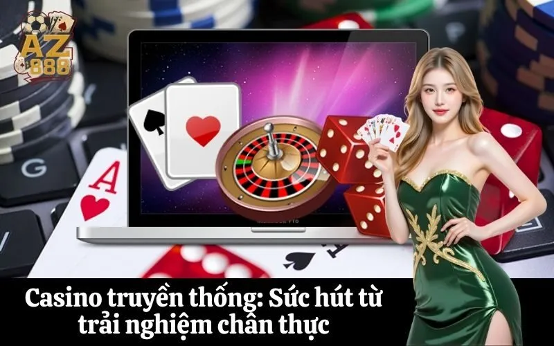az888 Casino truyền thống Sức hút từ trải nghiệm chân thực