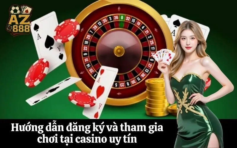 az888 Hướng dẫn đăng ký và tham gia chơi tại casino uy tín
