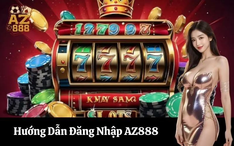 Hướng Dẫn Đăng Nhập AZ888