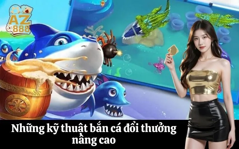 Những kỹ thuật bắn cá đổi thưởng nâng cao